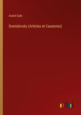 Dostoïevsky (Articles et Causeries)