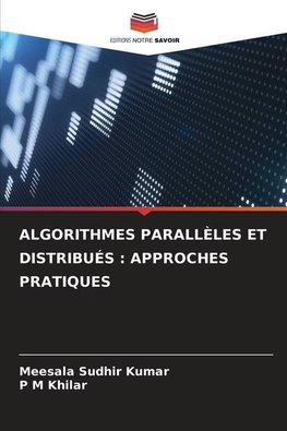 ALGORITHMES PARALLÈLES ET DISTRIBUÉS : APPROCHES PRATIQUES