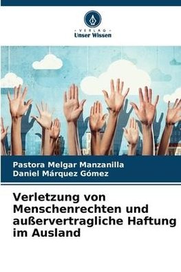 Verletzung von Menschenrechten und außervertragliche Haftung im Ausland