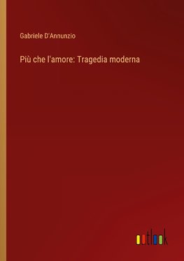 Più che l'amore: Tragedia moderna