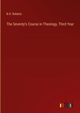 The Seventy's Course in Theology, Third Year