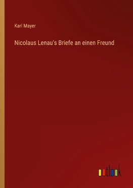 Nicolaus Lenau's Briefe an einen Freund