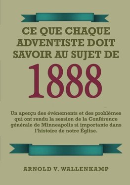 Ce Que Chaque Adventiste Doit Savoir Au Sujet De 1888