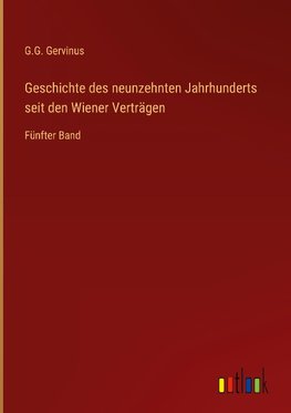 Geschichte des neunzehnten Jahrhunderts seit den Wiener Verträgen