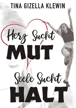 Herz sucht Mut, Seele sucht Halt