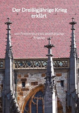 Der Dreißigjährige Krieg erklärt - von Fenstersturz bis westfälischer Frieden