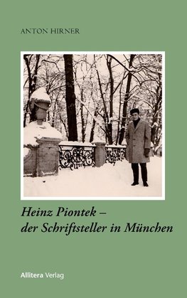 Heinz Piontek - der Schriftsteller in München