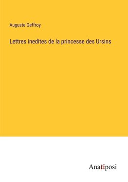 Lettres inedites de la princesse des Ursins