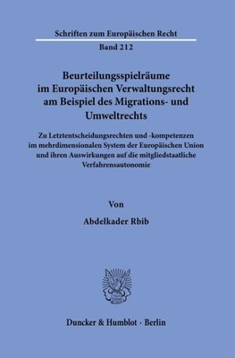 Beurteilungsspielräume im Europäischen Verwaltungsrecht am Beispiel des Migrations- und Umweltrechts.