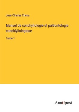 Manuel de conchyliologie et paléontologie conchlyliologique