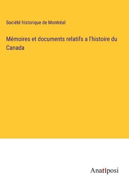 Mémoires et documents relatifs a l'histoire du Canada