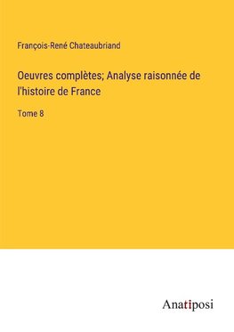 Oeuvres complètes; Analyse raisonnée de l'histoire de France