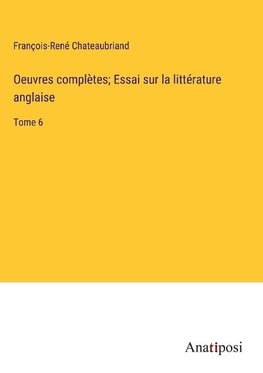 Oeuvres complètes; Essai sur la littérature anglaise