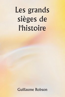 Les grands sièges de l'histoire