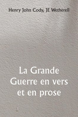 La Grande Guerre en vers et en prose