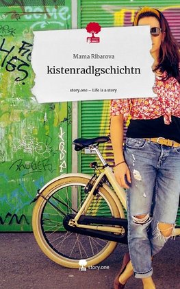 kistenradlgschichtn. Life is a Story - story.one