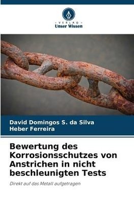 Bewertung des Korrosionsschutzes von Anstrichen in nicht beschleunigten Tests