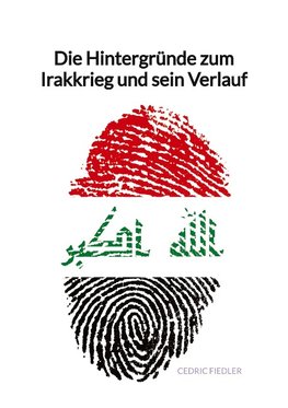 Die Hintergründe zum Irakkrieg und sein Verlauf