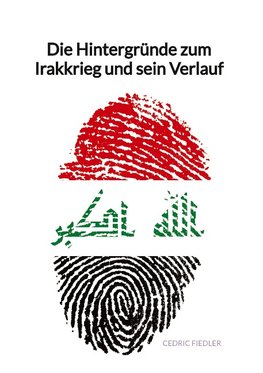 Die Hintergründe zum Irakkrieg und sein Verlauf