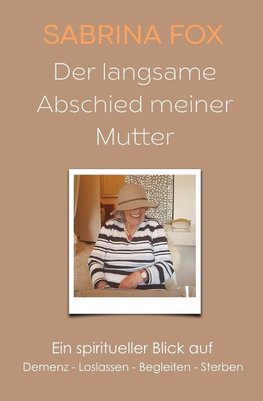 Der langsame Abschied meiner Mutter