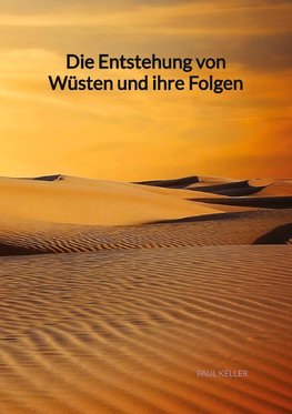 Die Entstehung von Wüsten und ihre Folgen