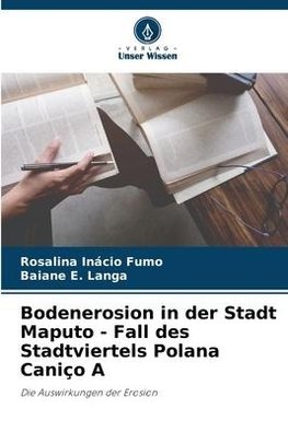 Bodenerosion in der Stadt Maputo - Fall des Stadtviertels Polana Caniço A