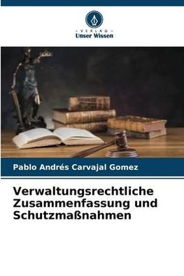 Verwaltungsrechtliche Zusammenfassung und Schutzmaßnahmen