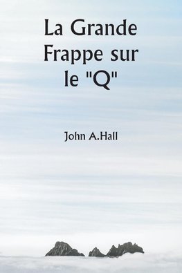 La Grande Frappe sur le "Q"