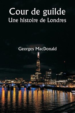 Cour de guilde  Une histoire de Londres