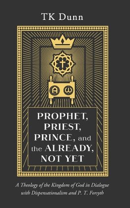 Prophet, Priest, Prince, and the Already, Not Yet