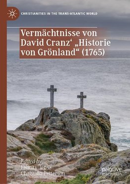 Vermächtnisse von David Cranz' "Historie von Grönland" (1765)