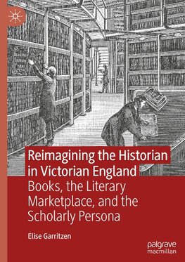 Reimagining the Historian in Victorian England