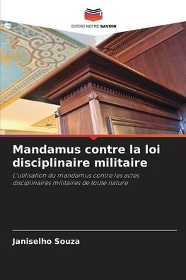 Mandamus contre la loi disciplinaire militaire