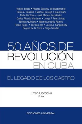 50 AÑOS DE REVOLUCIÓN EN CUBA. EL LEGADO DE LOS CASTRO