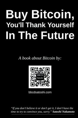 Buy Bitcoin, You'll Thank Yourself In The Future