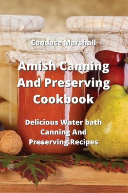 Amish Canning And Preserving Cookbook