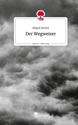 Der Wegweiser. Life is a Story - story.one