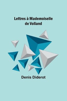 Lettres à Mademoiselle de Volland