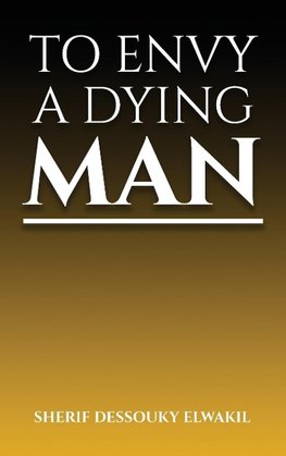 TO ENVY A DYING MAN