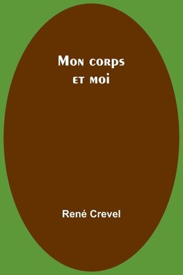 Mon corps et moi