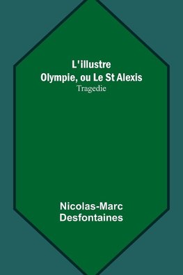 L'illustre Olympie, ou Le St Alexis