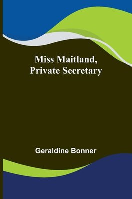 Miss Maitland, Private Secretary