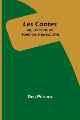 Les Contes; ou, Les nouvelles récréations et joyeux devis