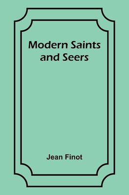 Modern Saints and Seers