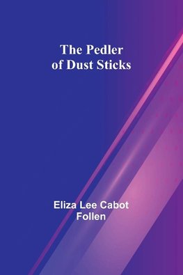 The Pedler of Dust Sticks