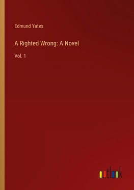 A Righted Wrong: A Novel