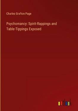 Psychomancy: Spirit-Rappings and Table-Tippings Exposed