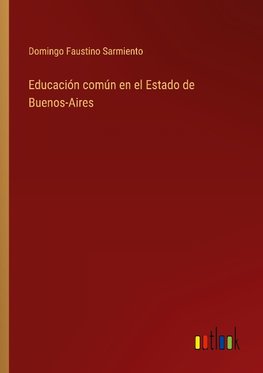 Educación común en el Estado de Buenos-Aires