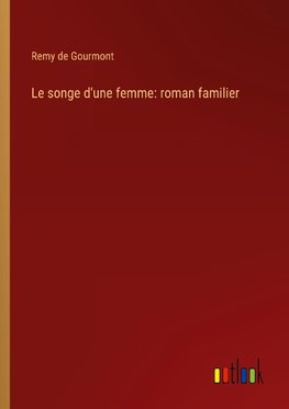 Le songe d'une femme: roman familier