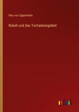 Rabeh und das Tschadseegebiet